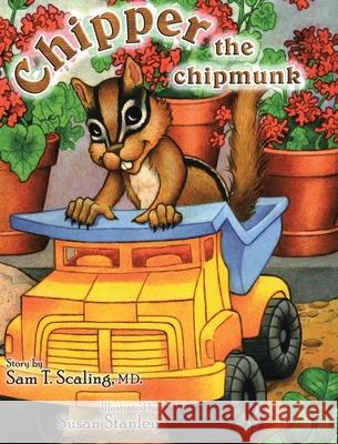 Chipper the chipmunk Sam T Scaling MD, Susan Stanley 9781098024567