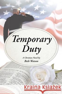 Temporary Duty: A Christian Novel Beth Watson   9781098026363 Christian Faith Publishing, Inc