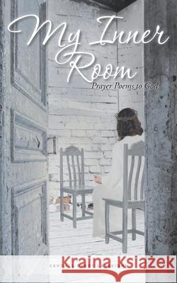 My Inner Room: Prayer Poems to God Kendall Berry Lasseigne 9781098027476 Christian Faith