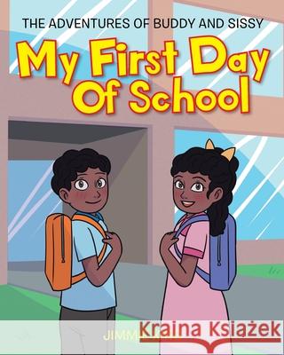 My First Day of School: The Adventures of Buddy and Sissy Jimmie King 9781098028176 Christian Faith