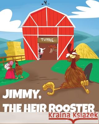 Jimmy, the Heir Rooster Freddie Barker 9781098029036 Christian Faith