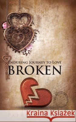 Enduring Journey to Love: Broken Patricia Geer 9781098029241
