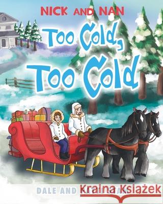Too Cold, Too Cold Dale Stam Patti Stam 9781098030124 Christian Faith Publishing, Inc