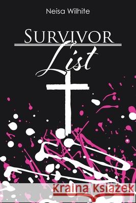 Survivor List Neisa Wilhite 9781098030155 Christian Faith Publishing, Inc
