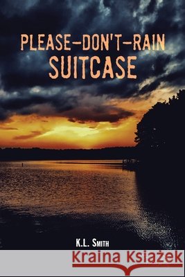 Please-Don't-Rain Suitcase K L Smith 9781098030803 Christian Faith
