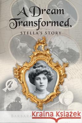 A Dream Transformed: Stella's Story Barbara Beck Lovelace 9781098031695