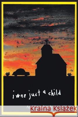 I Was Just A Child April Longabaugh 9781098034948 Christian Faith