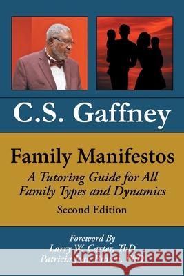 Family Manifestos: A Tutoring Guide for All Family Types and Dynamics: Second Edition C S Gaffney 9781098035266 Christian Faith