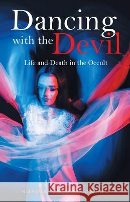 Dancing with the Devil: Life and Death in the Occult Norina D'Aloiso Owens 9781098035280 Christian Faith