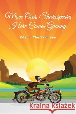 Move Over, Shakespeare, Here Comes Granny Edith Charbonneau 9781098035440 Christian Faith