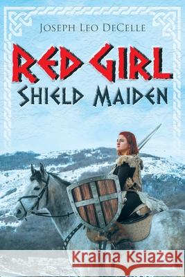 Red Girl: Shield Maiden Joseph Leo Decelle 9781098035501 Christian Faith