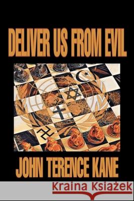 Deliver Us from Evil John Terence Kane 9781098035686 Christian Faith
