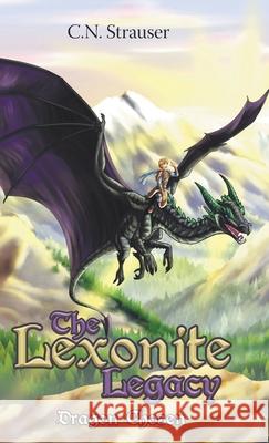 The Lexonite Legacy: Dragon Chosen C N Strauser 9781098038632 Christian Faith