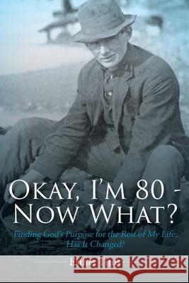 Okay, I'm 80 - Now What?: Finding God's Purpose for the Rest of My Life: Has It Changed? Esther Titus 9781098040673 Christian Faith