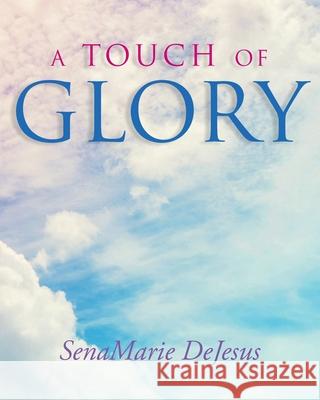 A Touch of Glory Senamarie DeJesus 9781098041304