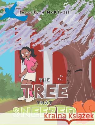 The Tree That Sneezed Jacquelyn McKenzie 9781098041403 Christian Faith