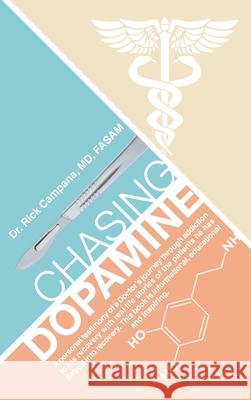 Chasing Dopamine Dr Rick Campana Fasam, MD 9781098041809 Christian Faith