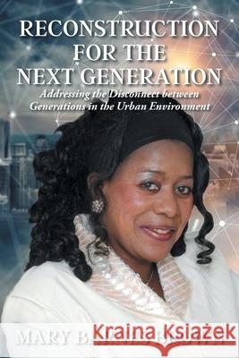 Reconstruction for the Next Generation: Addressing the Disconnect between Generations in the Urban Environment Mary Brown 9781098042219