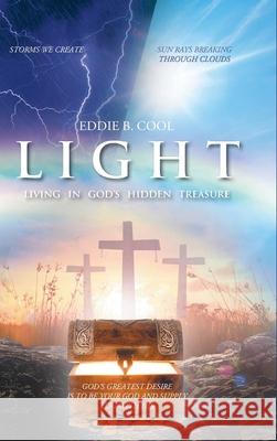 Light: Living In God's Hidden Treasure Eddie B. Cool 9781098043445 Christian Faith Publishing, Inc
