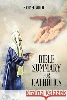 Bible Summary for Catholics Michael Kotch 9781098043827 Christian Faith