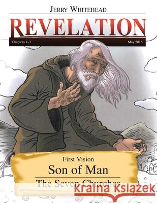 Revelation: First Vision Son of Man: The Seven Churches Jerry Whitehead 9781098044619