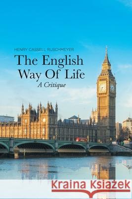 The English Way of Life: A Critique Henry Cassell Ruschmeyer 9781098045371 Christian Faith