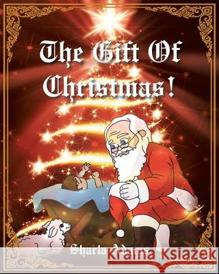 The Gift of Christmas! Sharla Adams 9781098045692