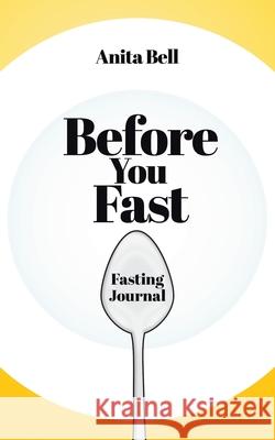 Before You Fast: Fasting Journal Anita Bell 9781098046286 Christian Faith