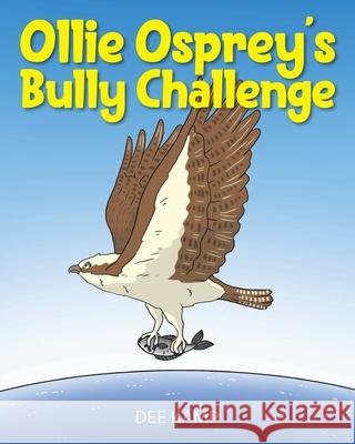 Ollie Osprey's Bully Challenge Dee Kamp 9781098046323 Christian Faith