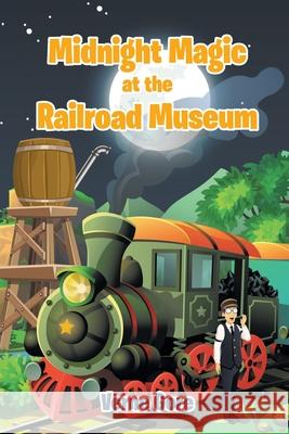 Midnight Magic at the Railroad Museum Verne Gore 9781098048051 Christian Faith