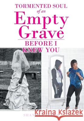 Tormented Soul of an Empty Grave - Before I Knew You Shannan Starr 9781098048181 Christian Faith