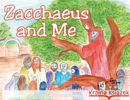 Zacchaeus and Me Martha Yamnitz 9781098048938 Christian Faith