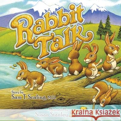 Rabbit Talk Sam T Scaling, M D, Susan Stanley 9781098048952