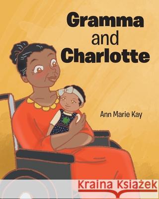 Gramma and Charlotte Ann Marie Kay 9781098052409 Christian Faith