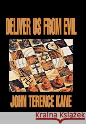 Deliver Us from Evil John Terence Kane 9781098052737 Christian Faith