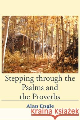 Stepping through the Psalms and the Proverbs Alan Engle 9781098052928