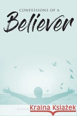 Confessions of a Believer Danny Sutherland 9781098053192 Christian Faith