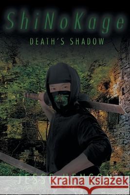 ShiNoKage: Death's Shadow Jesse Henson 9781098056483