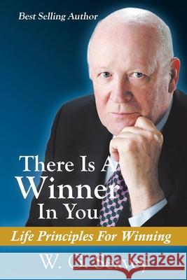 There Is A Winner In You: Life Principles For Winning W G Seavey 9781098058470 Christian Faith