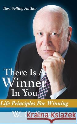 There Is A Winner In You: Life Principles For Winning W G Seavey 9781098058494 Christian Faith