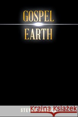 Gospel Earth Steven Patrick 9781098059255 Christian Faith