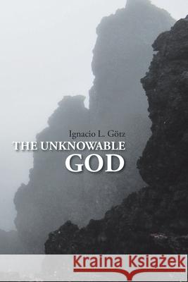 The Unknowable God Ignacio L Götz 9781098060152 Christian Faith