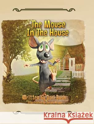 The Mouse in the House Dori Bush, Susan Krupp 9781098060282 Christian Faith