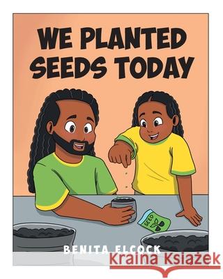 We Planted Seeds Today Benita Elcock 9781098061159 Christian Faith