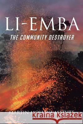 Li-emba: The Community Destroyer Martin Moluwa Matute 9781098061661