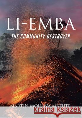 Li-emba: The Community Destroyer Martin Moluwa Matute 9781098061678