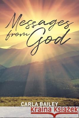 Messages from God Carla Bailey 9781098062064 Christian Faith Publishing, Inc