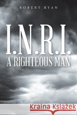 I.N.R.I. - A Righteous Man Robert Ryan 9781098063016