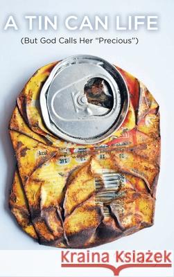 A Tin Can Life: (But God Calls her 