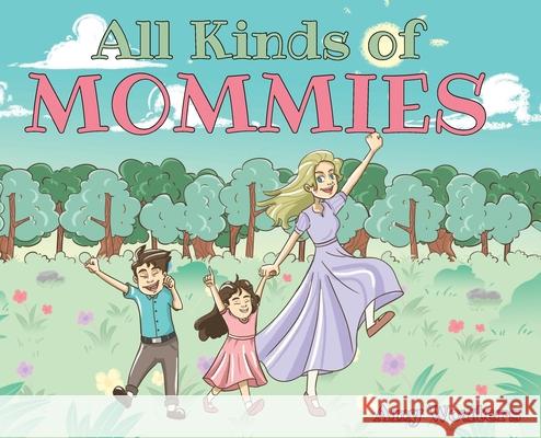 All Kinds of Mommies Amy Wouters 9781098065966